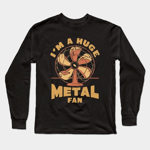 I'm A Huge Metal Fan. Heavy Metal Long Sleeve T-Shirt by Chrislkf